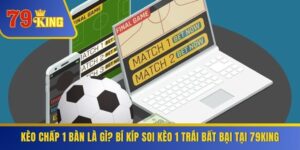 Kèo Chấp 1 Bàn