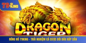 Rồng Hổ 79KING